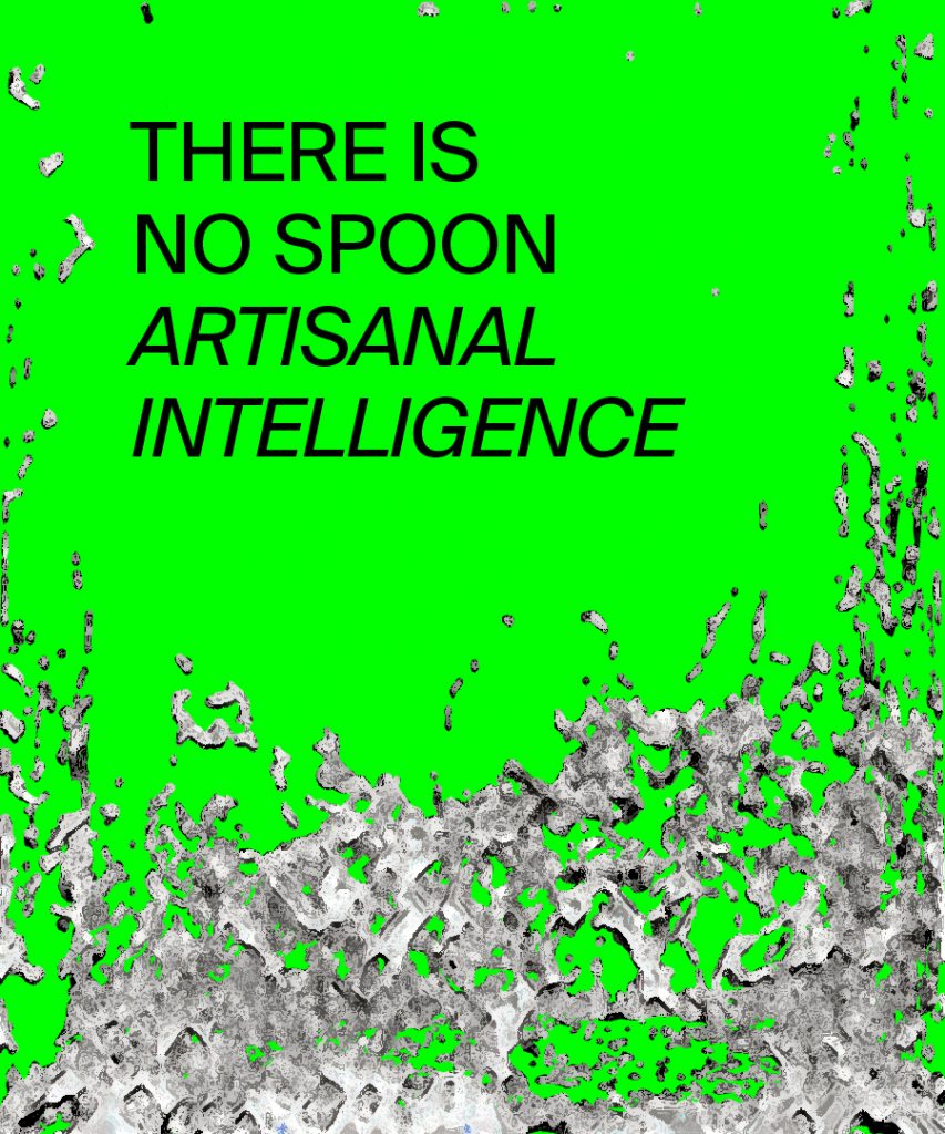 There Is No Spoon – Artisanal Intelligence