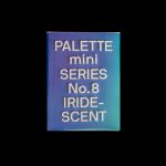 PALETTE mini 08: Iridescent