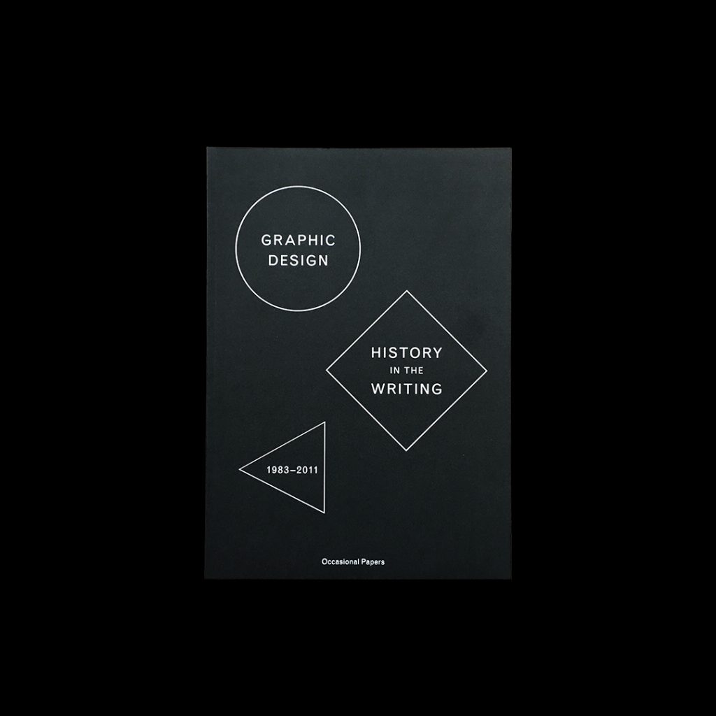 Graphic Design: History in the Writing (1983–2011)