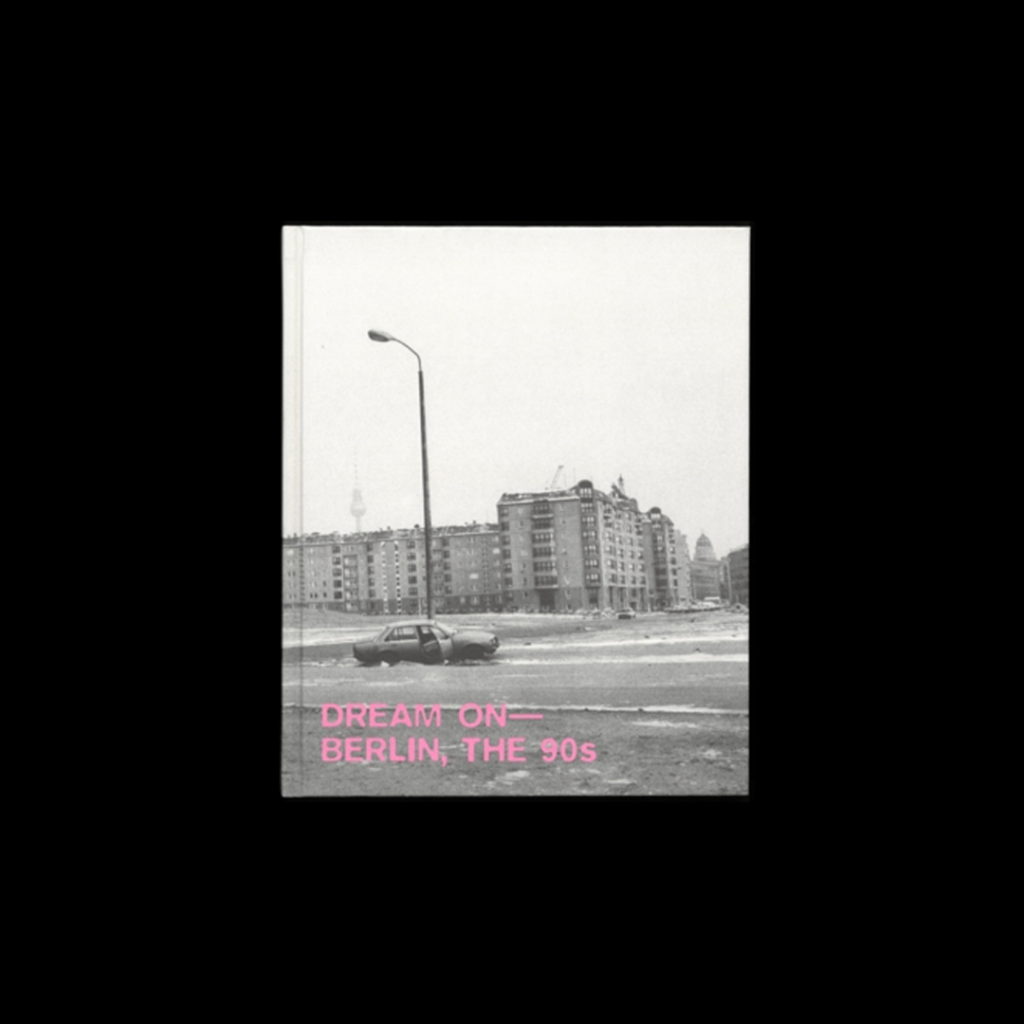 Dream on - Berlin, the 90s