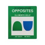 Up, Down & Other Opposites with Ellsworth Kelly