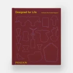 Designed for Life: The World's Best Product Designers